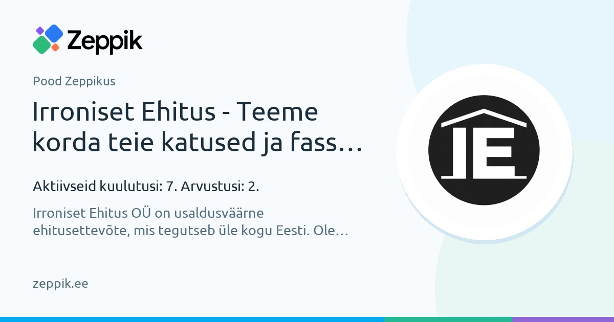 Pood Zeppikus — Irroniset Ehitus - Teeme korda teie katused ja fassaadid